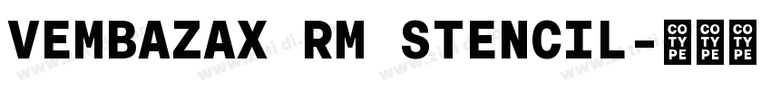 VEMBAZAX RM STENCIL字体转换